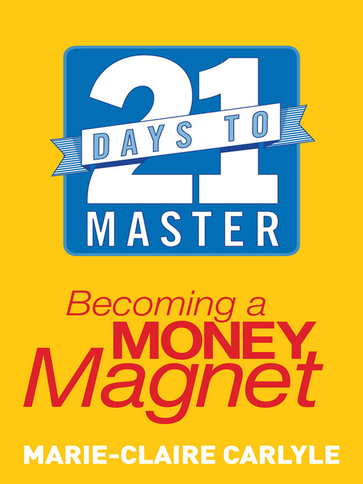 Title details for 21 Days to Master Becoming a Money Magnet by Marie-Claire Carlyle - Available